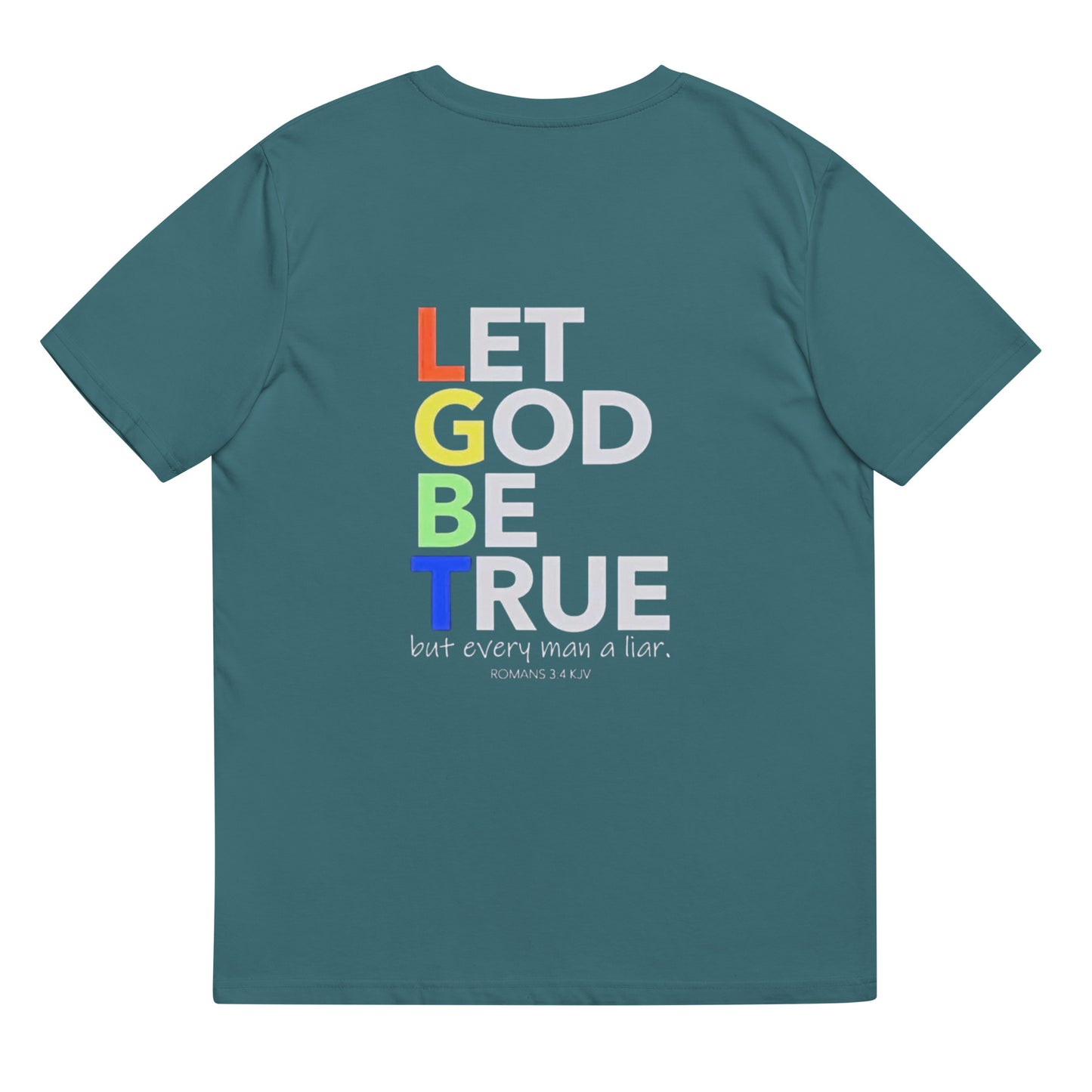 LET.GOD.BE.TRUE Unisex organic cotton t-shirt