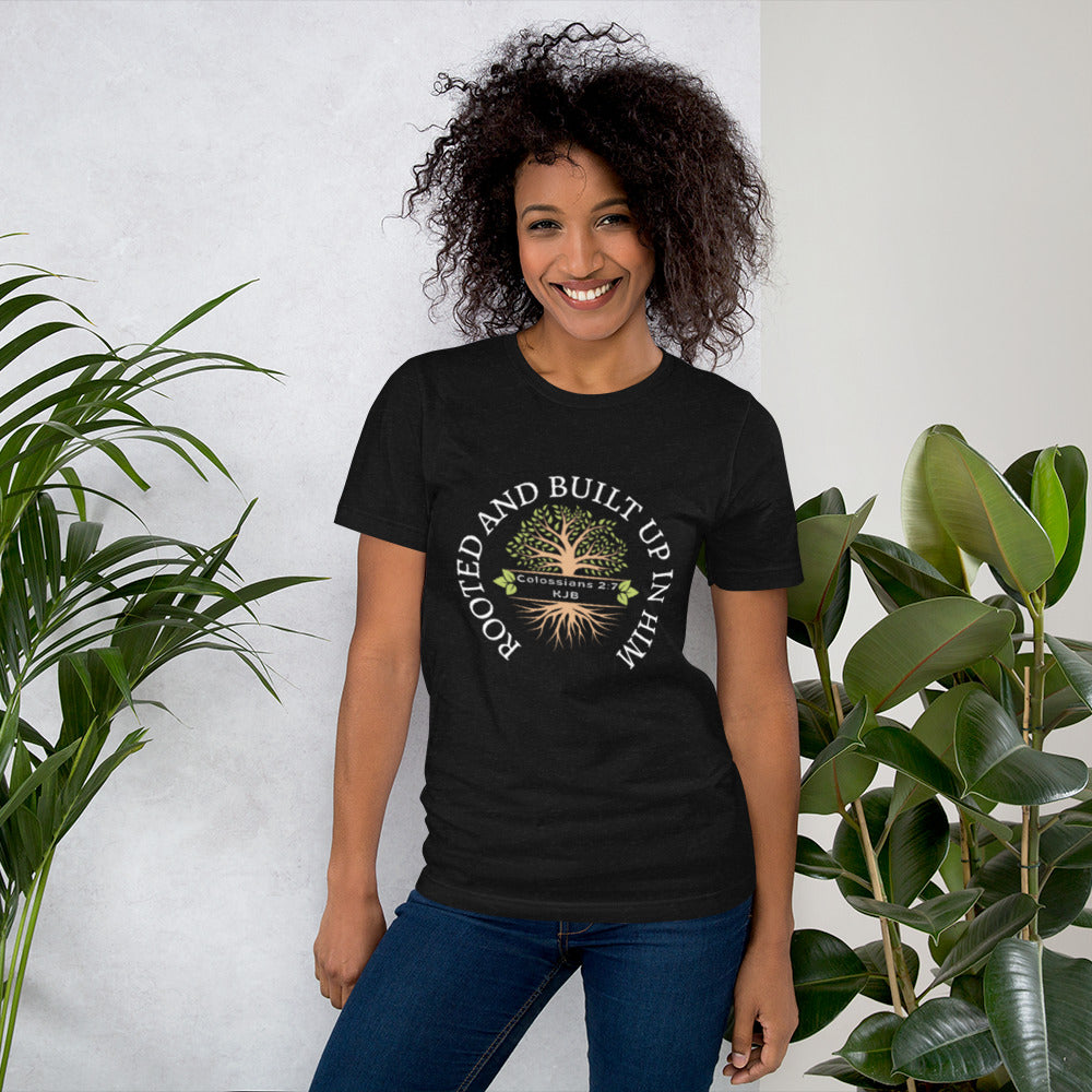 Unisex t-shirt Rooted and Built up in Him